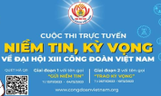 Cuộc thi Trực tuyến NIỀM TIN KỲ VỌNG về Đại hội XIII Công đoàn Việt Nam.